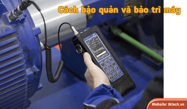 Bảo quản, bảo trì máy đo độ rung phải đúng cách