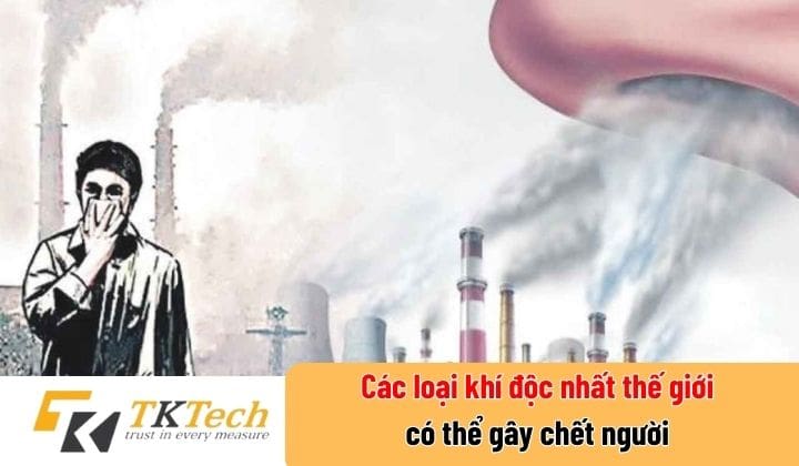 Các loại khí độc nhất thế giới có thể gây chết người