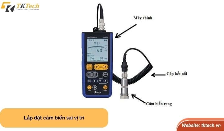 Cảm biến đặt sai gây ra những lỗi thường gặp khi sử dụng máy đo độ rung