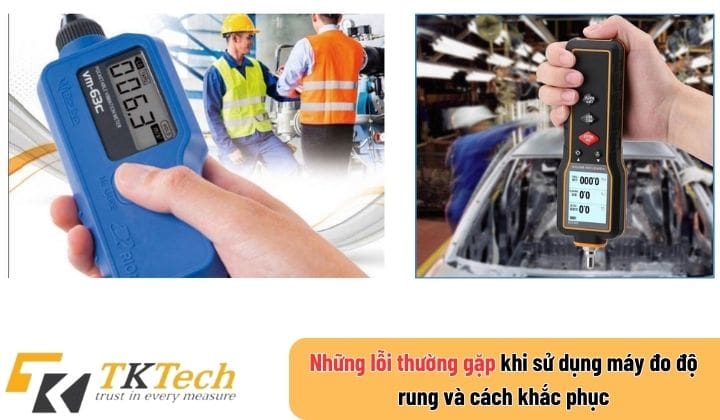 Những lỗi thường gặp khi sử dụng máy đo độ rung và cách khắc phục