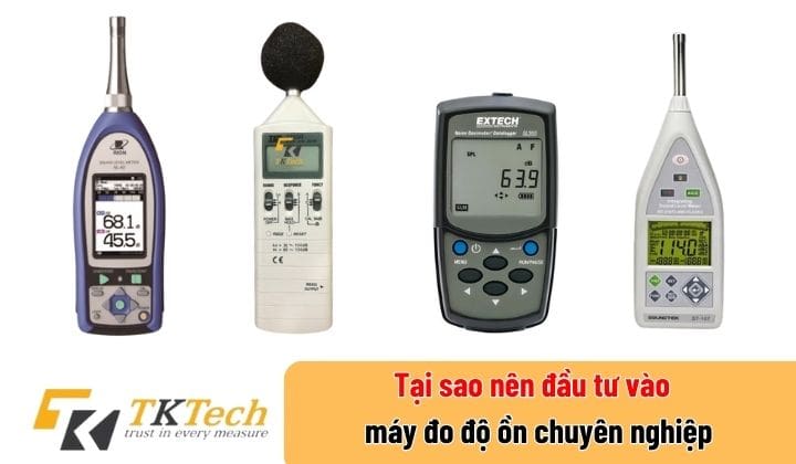 Tại sao nên đầu tư vào máy đo độ ồn chuyên nghiệp